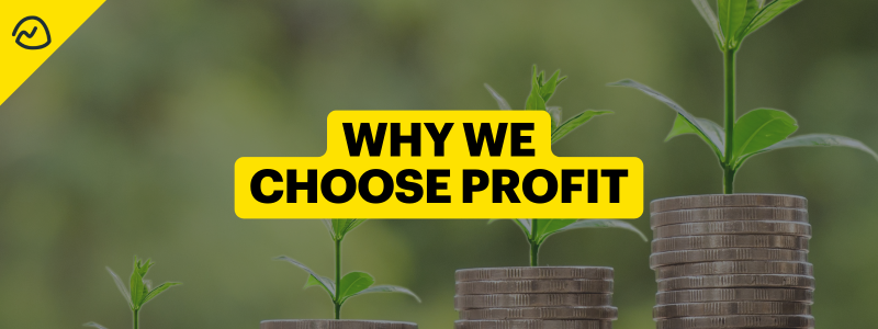 Why We Choose Profit